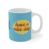 Good Morning... Have a Nice day Mug