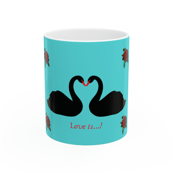 Love is...! Ceramic Mug 11oz